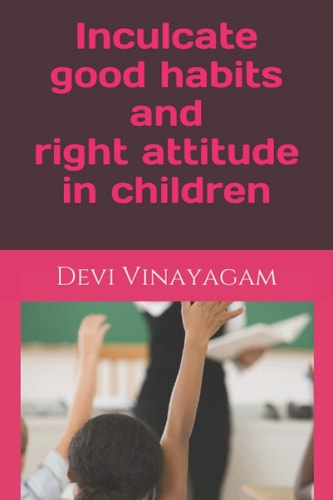 Inculcate Good Habits and Right Attitude in Children