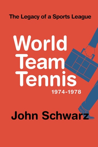 World Team Tennis and the Legacy of a Sports League 1974-1978