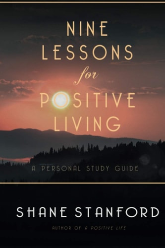 Nine Lessons for Positive Living A Personal Study Guide
