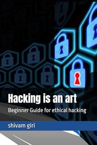 Hacking Is an Art Beginner Guide for Ethical Hacking