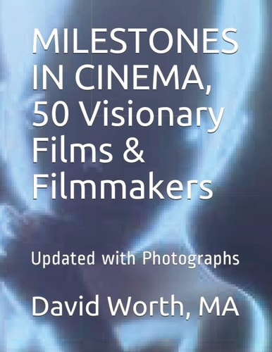 MILESTONES IN CINEMA, 50 Visionary Films & Filmmakers Updated With Photographs