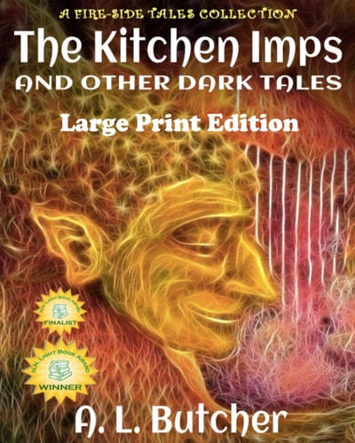 The Kitchen Imps and Other Dark Tales - Large Print Edition A Fire-Side Tales Collection