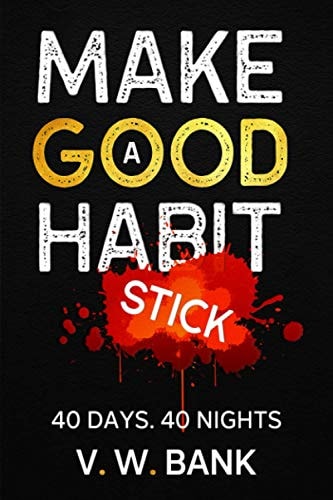 Make a Good Habit Stick #40days40nights