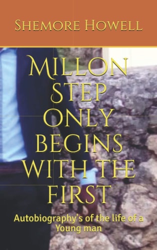 Millon Step Only Begins with the First An Autobiography of the Life of a Young Man