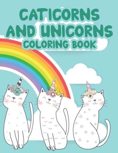 Caticorns And Unicorns Coloring Book Coloring And Tracing Pages With Unicorns And More, Cute Illustrations To Color For Kids