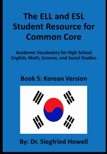Korean ELL and ESL Student Resource for Common Core Academic Vocabulary for High School English, Math, Science, and Social Studies