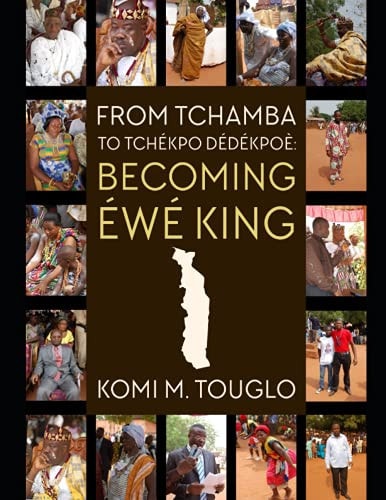 From Tchamba to Tchékpo-Dédékpoè Becoming Éwé King
