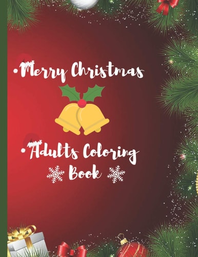 Christmas Adult Coloring Book Perfect For Anyone that LOVES Coloring - Each Page Is Uniquely Designed!