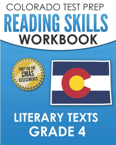 COLORADO TEST PREP Reading Skills Workbook Literary Texts Grade 4 Preparation for the CMAS English Language Arts Tests
