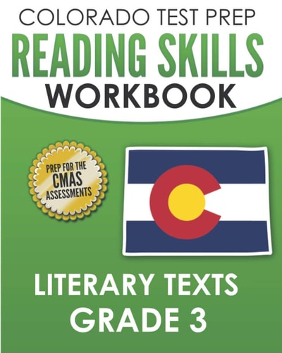 COLORADO TEST PREP Reading Skills Workbook Literary Texts Grade 3 Preparation for the CMAS English Language Arts Tests