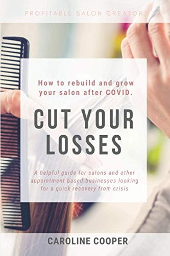 Cut Your Losses How to Rebuild and Grow Your Salon After COVID