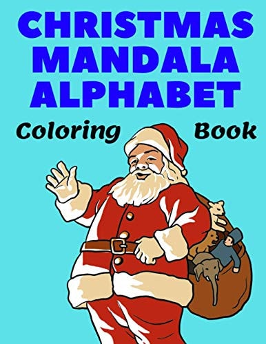 Christmas Mandala Alphabet Coloring Book Amazing Gift Large Print Colouring Book with Unique Stress Relieving Relaxation Patterns for Kids & Adults Alphabet A-Z