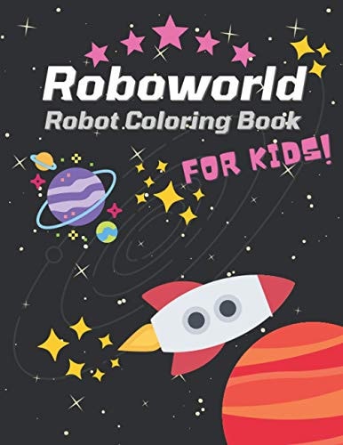 Roboworld: Robot Coloring Book for Kids Space Activity Book for Kids 3-6
