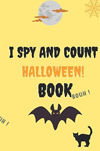 I Spy and Count Halloween Book A Fun Guessing Game Book for 2-5 Year Old's (Halloween Activity Book)