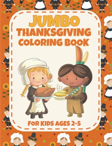 Jumbo Thanksgiving Coloring Book for Ages 2-5 Cute and Easy Thanksgiving Coloring Pages for Kids, Toddlers and Preschoolers