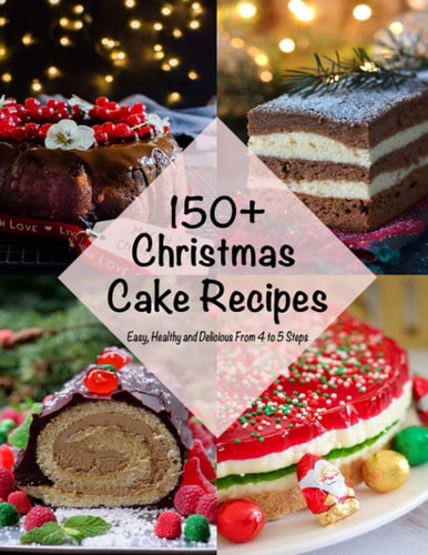 150+ Christmas Cake Recipes Easy, Healthy and Delcious From 4 to 5 Steps