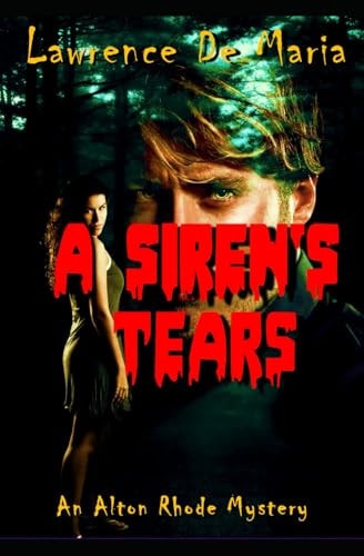 A SIREN'S TEARS (Formerly 'Siren's Tears') An Alton Rhode Mystery
