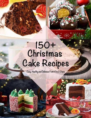 150+ Christmas Cake Recipes Easy, Healthy and Delicious From 4 to 5 Steps