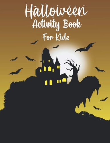 Halloween Activity Book for Kids Halloween Activity Books for Kids, Boys, Girls and Toddlers with Cool Characters Coloring Pages, Word Search, Sudokus, Mazes Activity Books for Kids 5-7, Ages 4-8 Kids Halloween Books, Kids Activity Books Kindergarten.