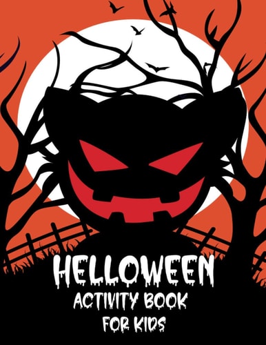 Halloween Activity Book for Kids Halloween Activity Books for Kids, Boys, Girls and Toddlers with Cool Characters Coloring Pages, Word Search, Sudokus, Mazes Activity Books for Kids 5-7, Ages 4-8 Kids Halloween Books, Kids Activity Books Kindergarten.