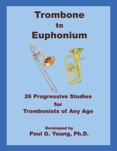 Trombone to Euphonium 26 Progressive Studies for Trombonists of All Ages