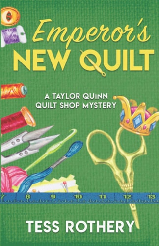 Emperor's New Quilt A Taylor Quinn Quilt Shop Mystery
