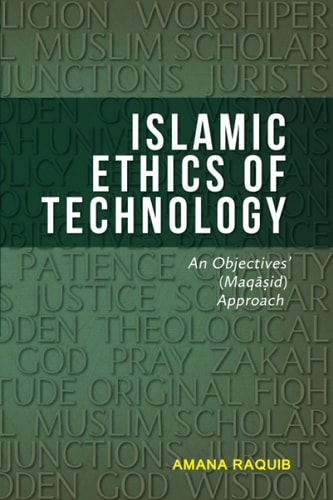 Islamic Ethics of Technology An Objectives (Maqasid) Approach