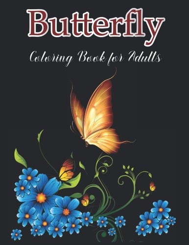 Butterfly Coloring Book for Adults Butterfly With Flowers Designs For Butterflies Lovers
