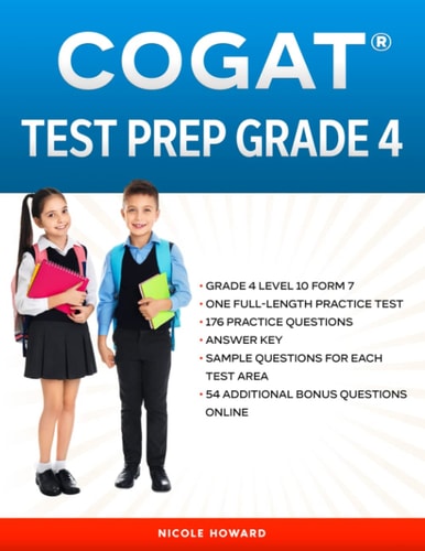 Cogat(r) Test Prep Grade 4 Grade 4, Level 10, Form 7, One Full Length Practice Test, 176 Practice Questions, Answer Key, Sample Questions for Each Test Area, 54 Additional Questions Online.