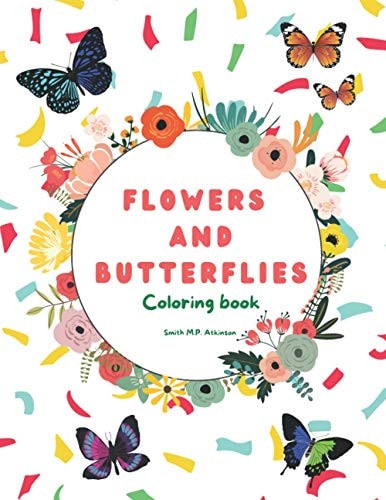 Flowers and Butterflies Coloring Book Relaxing Coloring Flowers and Butterflies Activity Book for Girls Or Boys