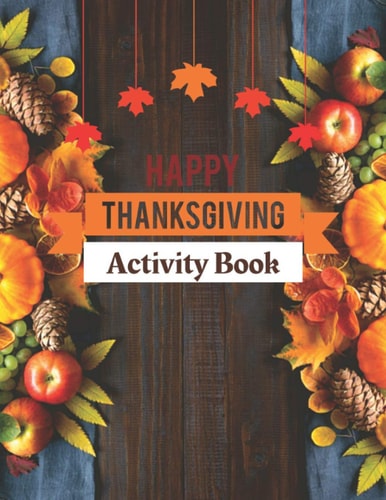 Happy Thanksgiving Activity Book Give Thanks and Start a New Thanksgiving Tradition