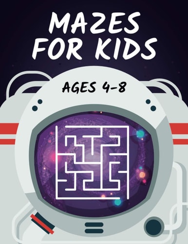 Mazes for Kids Ages 4-8 Maze Activity Book 4-6, 6-8 Workbook for Games, Puzzles, Brain Teasers and Problem-Solving Activities