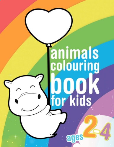 Animals Colouring Book for Kids Ages 2-4 Colouring Book for Toddlers with Cute Animals. Large Animal Shapes to Colour for Preschoolers and Children Beginning to Learn Pen Control.