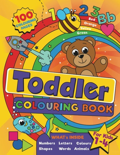 Toddler Colouring Book For Kids Ages 1-4, 100 Fun Pages of Letters, Numbers, Animals and Shapes to Colour and Learn