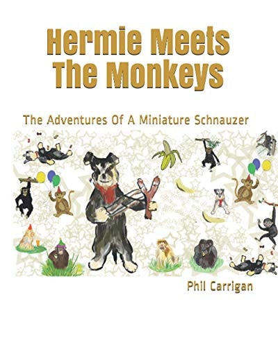 Hermie Meets The Monkeys The Adventures Of A Miniature Schnauzer