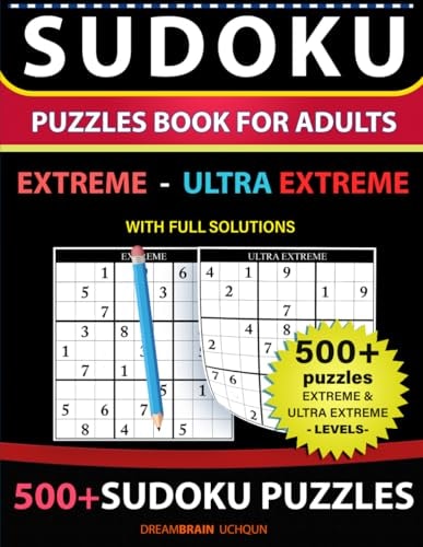 Sudoku Puzzles Book for Adults 500+ Puzzles with Full Solutions - Extreme, Ultra Extreme 2 Levels - EXTREME, ULTRA EXTREME Sudoku Puzzles Book