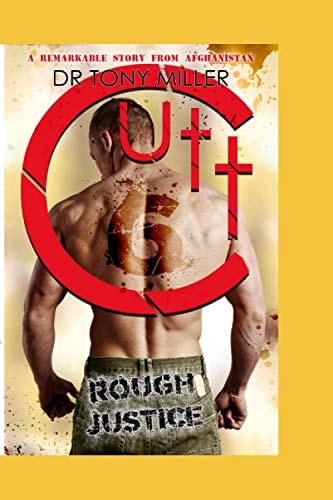 Cutt 6 Rough Justice A Remarkable Story From Afghanistan