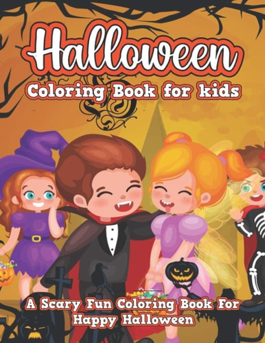 Halloween Coloring Book for Kids Halloween Activity Book for Kids Ages 4-8. A Collection of Coloring Pages with Cute Spooky Scary Things