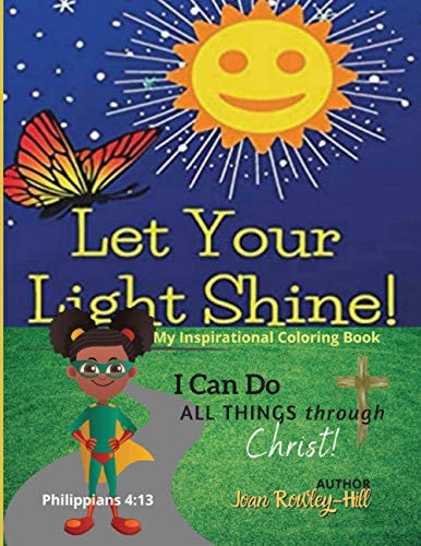 Let Your Light Shine! I Can Do ALL THINGS Through CHRIST! My Inspirational Coloring Book
