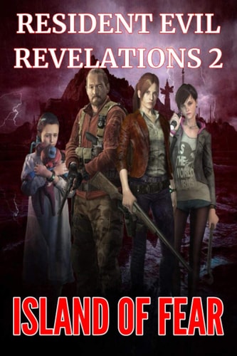 Resident Evil Revelations 2 Island of Fear