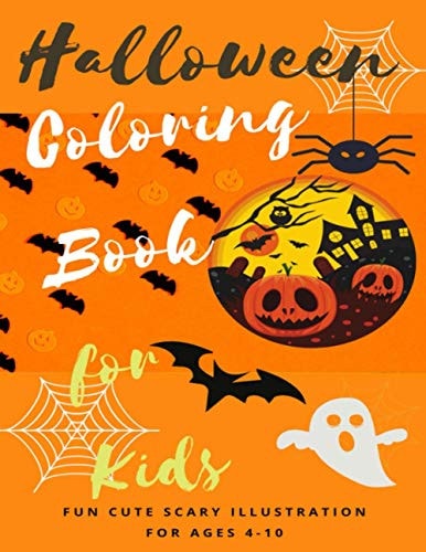 Coloring Book for Halloween A Collection of Cute Spooky Illustrations for Kids Ages 4-10 to Stimulate Creativity and Have Hours of Fun
