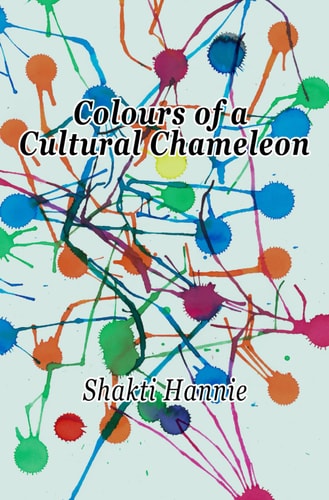 Colours of a Cultural Chameleon Where Are You From? Life Gets Interesting When One Has No Simple Answer