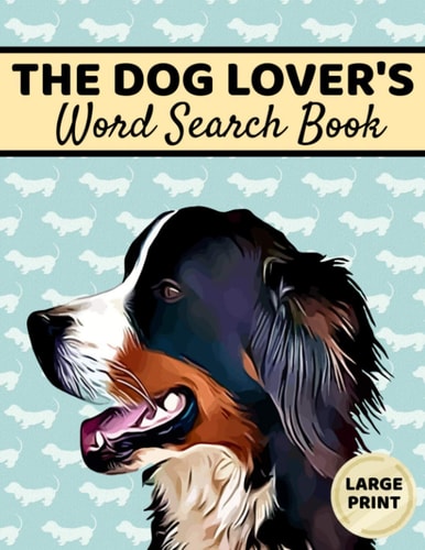 The Dog Lover's Word Search Book Large Print, Dog Word Search, Dog Word Search Books For Adults