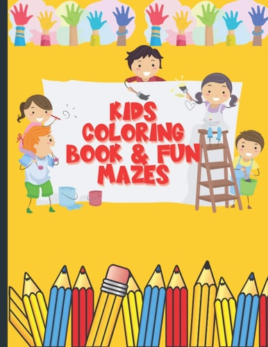 Kids Coloring Book and Fun Mazes Ages 3-8 For Boys & Girls