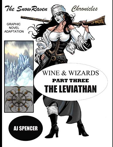 The SnowRaven Chronicles Wine & Wizards Graphic Novel Adaptation-Part Three: The Leviathan
