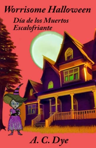 Worrisome Halloween/Día de Los Muertos Escalofriante