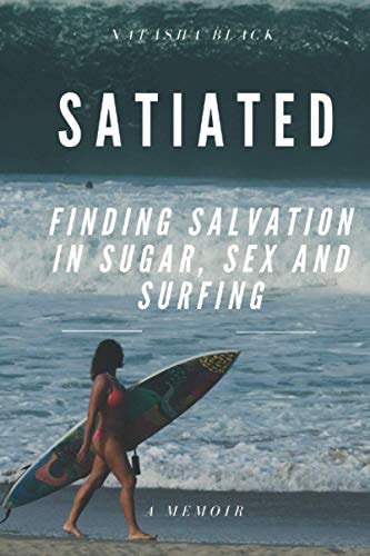 Satiated Finding Salvation in Sugar, Sex and Surfing