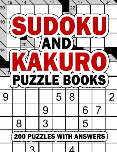 Sudoku and Kakuro Puzzle Books 200 Easy Sudoku & Kakuro Logic Puzzles with Answers for Beginners, Adults, Teens and Kids