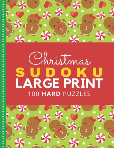 Christmas Sudoku Large Print Peppermint and Cookies Theme / 100 Hard Puzzles with Solutions / 9x9 Grid / 1 Grid Per Page / Christmas Gift for Kids Teens and Adults Who Love Challenging Sudoku Books Or Math Lovers