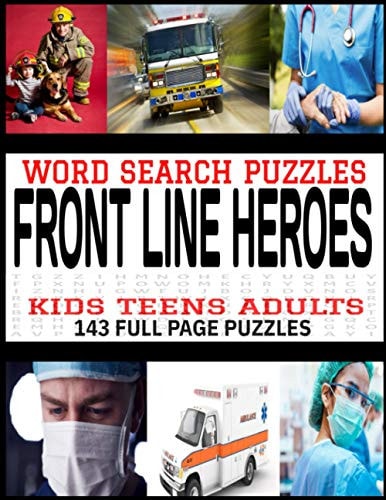 Word Search Puzzles Front Line Heroes For Kids Teens Adults - 143 Ful Page Word Find Puzzles - Firemen Emts Nurses Doctors Themed Puzzles - Makes a Great Gift